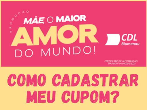 Aplicativo CDL Blumenau: como cadastrar os cupons da promoção de Dia das Mães