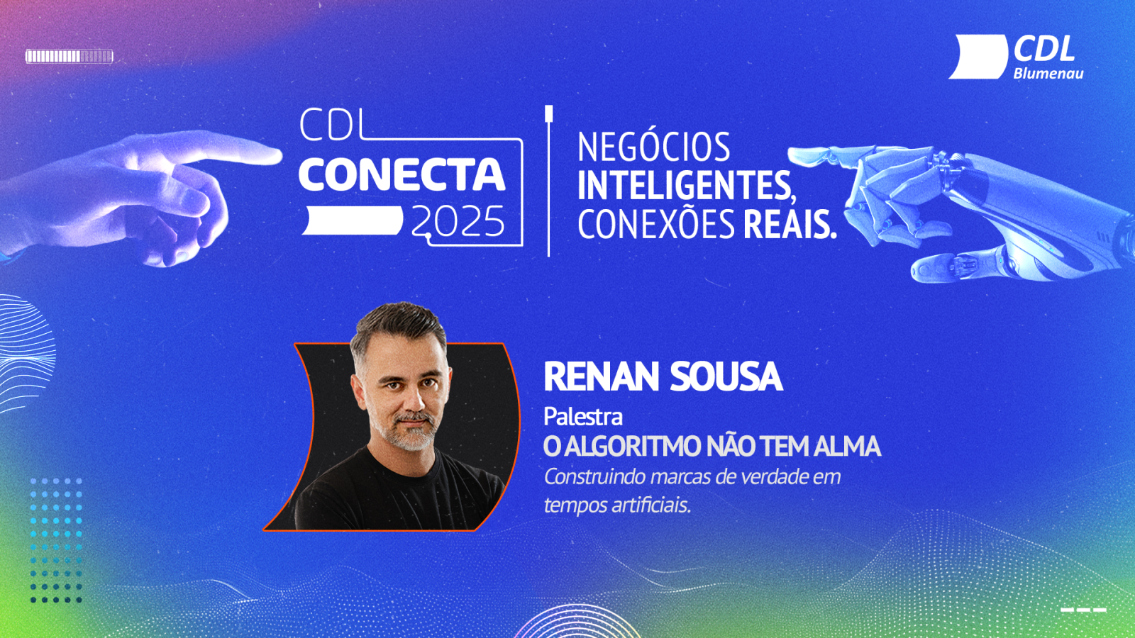 “O algoritmo não tem alma”: Renan Sousa traz reflexão sobre marcas reais no CDL Conecta 2025