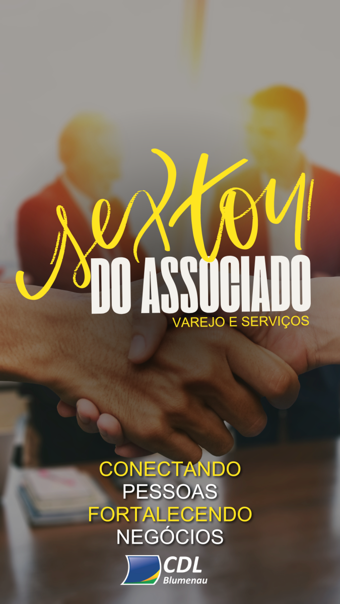 Sextou do Associado: ação exclusiva para impulsionar as vendas dos associados CDL Blumenau