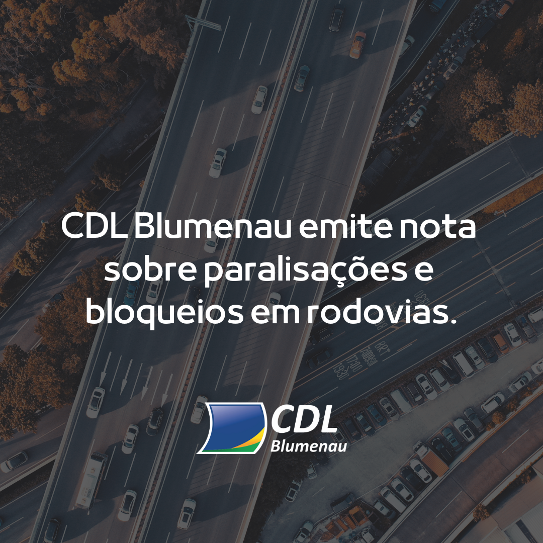 CDL Blumenau emite nota sobre paralisações e bloqueios em rodovias