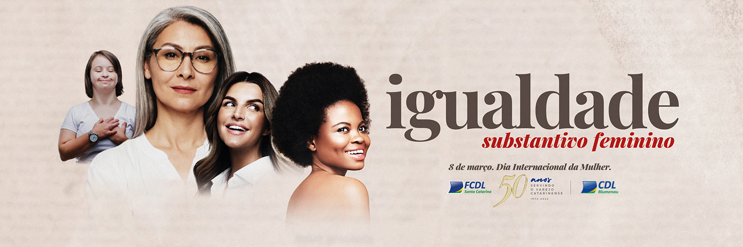 Dia Internacional da Mulher é tema de campanha da CDL Blumenau