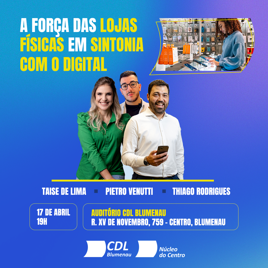 Painel aborda a força das lojas físicas em sintonia com o digital, na CDL Blumenau