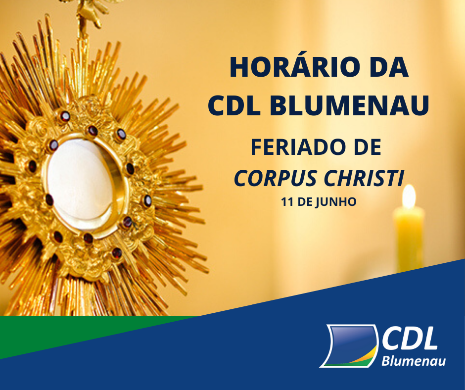 Horário de atendimento da CDL Blumenau no feriado Corpus Christi